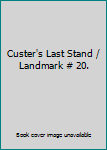 Custer's Last Stand / Landmark # 20.