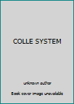 Unknown Binding COLLE SYSTEM Book