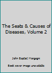 Leather Bound The Seats & Causes of Diseases, Volume 2 Book