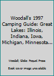 Paperback Woodall's 1997 Camping Guide: Great Lakes: Illinois, Indiana, Iowa, Michigan, Minnesota... Book