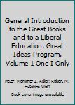 Hardcover General Introduction to the Great Books and to a Liberal Education. Great Ideas Program. Volume 1 One I Only Book