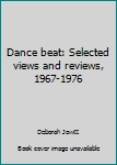 Paperback Dance beat: Selected views and reviews, 1967-1976 Book