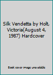 Hardcover Silk Vendetta by Holt, Victoria(August 4, 1987) Hardcover Book