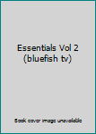 Unknown Binding Essentials Vol 2 (bluefish tv) Book