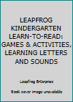 Spiral-bound LEAPFROG KINDERGARTEN LEARN-TO-READ: GAMES & ACTIVITIES, LEARNING LETTERS AND SOUNDS Book