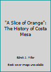 Hardcover "A Slice of Orange": The History of Costa Mesa Book