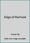 Unknown Binding Edge of Manhood Book