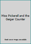 Hardcover Miss Pickerell and the Geiger Counter Book