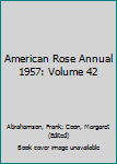 Hardcover American Rose Annual 1957: Volume 42 Book