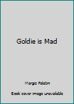 Paperback Goldie is Mad Book