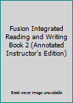 Paperback Fusion Integrated Reading and Writing Book 2 (Annotated Instructor's Edition) Book