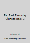 Paperback Far East Everyday Chinese Book 3 Book