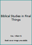 Paperback Biblical Studies in Final Things Book