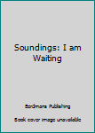 Paperback Soundings: I am Waiting Book