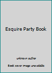 Unknown Binding Esquire Party Book