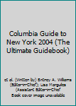 Paperback Columbia Guide to New York 2004 (The Ultimate Guidebook) Book