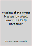Wisdom of the Mystic Masters by Weed, Joseph J. (1968) Hardcover