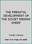 Hardcover THE PRENATAL DEVELOPMENT OF THE SOVIET MERINO SHEEP Book