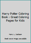 Paperback Harry Potter Coloring Book : Great Coloring Pages for Kids Book