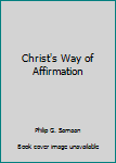 Paperback Christ's Way of Affirmation Book