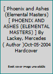 [ Phoenix and Ashes (Elemental Masters) [ PHOENIX AND ASHES (ELEMENTAL MASTERS) ] By Lackey, Mercedes ( Author )Oct-05-2004 Hardcover