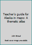 Paperback Teacher's guide for Alaska in maps: A thematic atlas Book