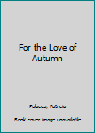 Paperback For the Love of Autumn Book