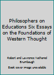 Mass Market Paperback Philosophers on Educations Six Essays on the Foundations of Western Thought Book