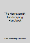 Paperback The Harrowsmith Landscaping Handbook Book