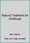 Paperback Natural Treatment for Childhood Book
