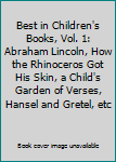 Best in Children's Books, Vol. 1: Abraham Lincoln, How the Rhinoceros Got His Skin, a Child's Garden of Verses, Hansel and Gretel, etc