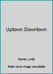 Paperback Uptown Downtown Book