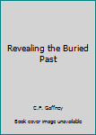 Paperback Revealing the Buried Past Book