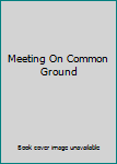 Meeting On Common Ground