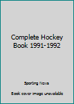 Paperback Complete Hockey Book 1991-1992 Book