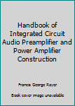 Paperback Handbook of Integrated Circuit Audio Preamplifier and Power Amplifier Construction Book