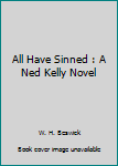 Paperback All Have Sinned : A Ned Kelly Novel Book