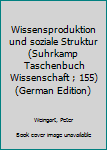 Perfect Paperback Wissensproduktion und soziale Struktur (Suhrkamp Taschenbuch Wissenschaft ; 155) (German Edition) [German] Book