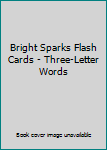Cards Bright Sparks Flash Cards - Three-Letter Words Book