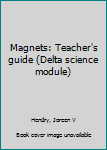 Unknown Binding Magnets: Teacher's guide (Delta science module) Book