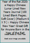 Paperback Year of the Rat 2020: a Happy Chinese Lunar Lined New Years Journal (100 Lined Blank Pages, Soft Cover) (Medium 6 X 9 ) : Happy Chinese New Year! Great Gift for Anyone Born in the Year of the Rat! Book