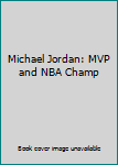 Paperback Michael Jordan: MVP and NBA Champ Book