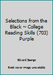 Selections from the Black ~ College Reading Skills (703) Purple