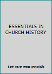 Unknown Binding ESSENTIALS IN CHURCH HISTORY Book