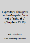 Hardcover Expository Thoughts on the Gospels: John Vol 3 (only, of 3) (Chapters 13-18) Book