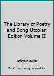 Unknown Binding The Library of Poetry and Song Utopian Edition Volume II Book