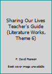 Spiral-bound Sharing Our Lives Teacher's Guide (Literature Works, Theme 6) Book