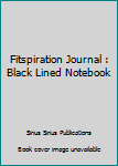 Fitspiration Journal : Black Lined Notebook