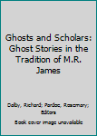 Paperback Ghosts and Scholars: Ghost Stories in the Tradition of M.R. James Book