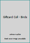Unknown Binding Giftcard Coll - Birds Book